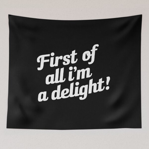 Item preview, Funny, First of All I'm A Delight, Funny Sarcasm designed and sold by ArtByKatti.