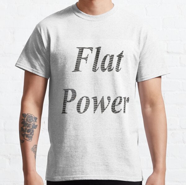 Flat power, Flat Earth, model, archaic conception, earths shape, plane, disk Classic T-Shirt