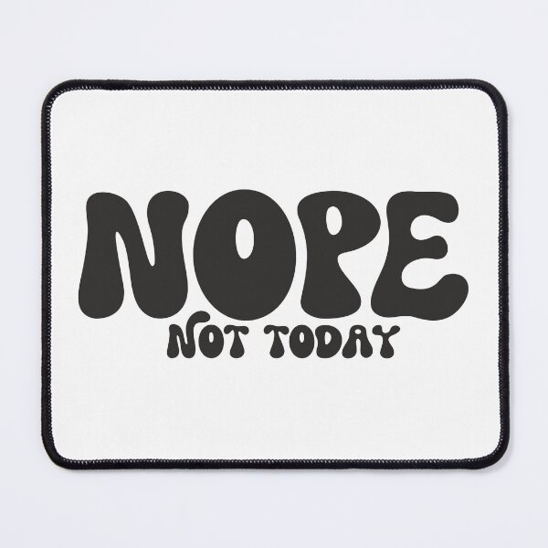 Item preview, Nope. Not today designed and sold by ArystDesign.