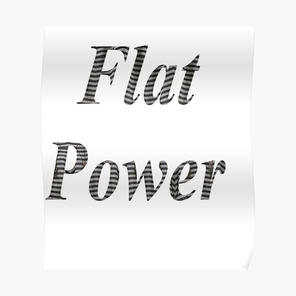 Flat power, Flat Earth, model, archaic conception, earths shape, plane, disk Poster