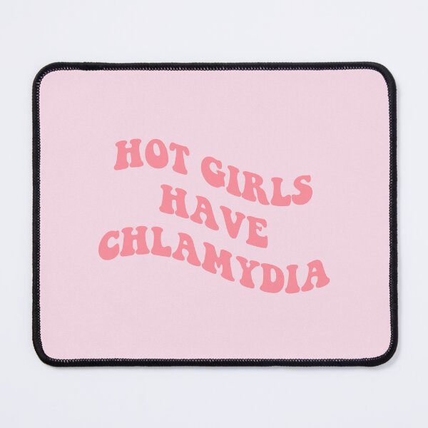 Item preview, Hot Girls Have Chlamydia designed and sold by everything4eva.