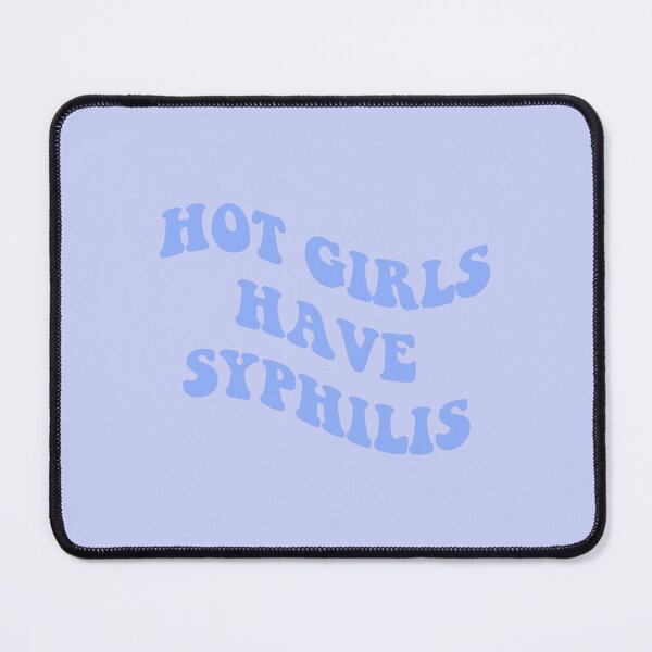 Item preview, Hot Girls Have Syphilis designed and sold by everything4eva.