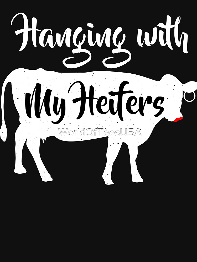 hanging with the heifers t shirt