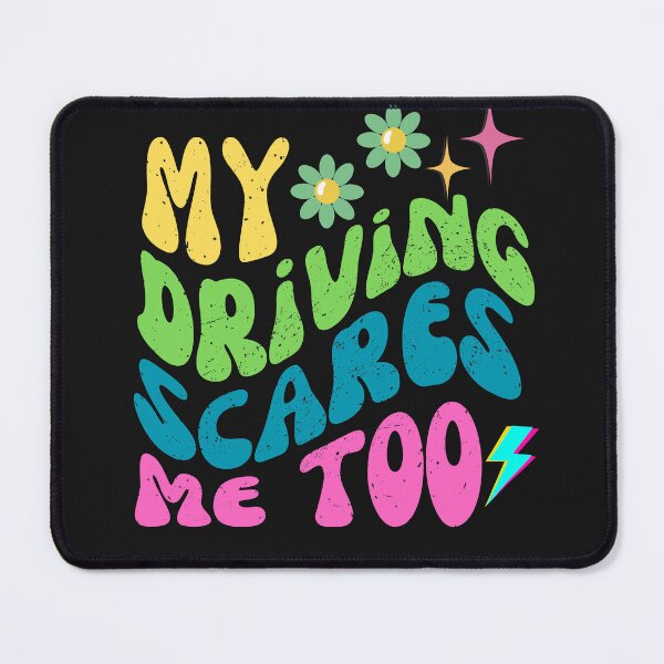 Item preview, Funny My Driving Scares Me Too designed and sold by AlienOccupation.
