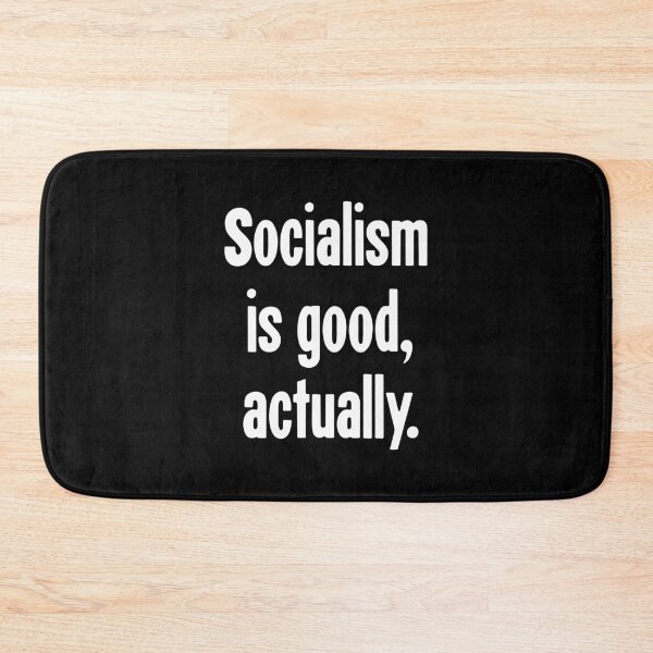 Item preview, Socialism Is Good, Actually designed and sold by Good-Looking Corpse.