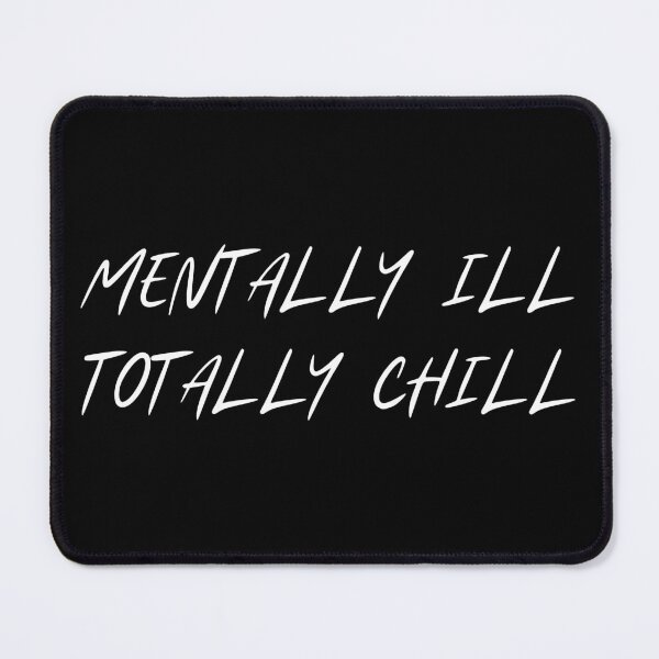 Item preview, Mentally ill, totally chill designed and sold by UnCoverDesign.