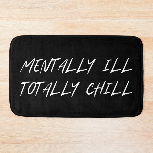 Item preview, Mentally ill, totally chill designed and sold by UnCoverDesign.