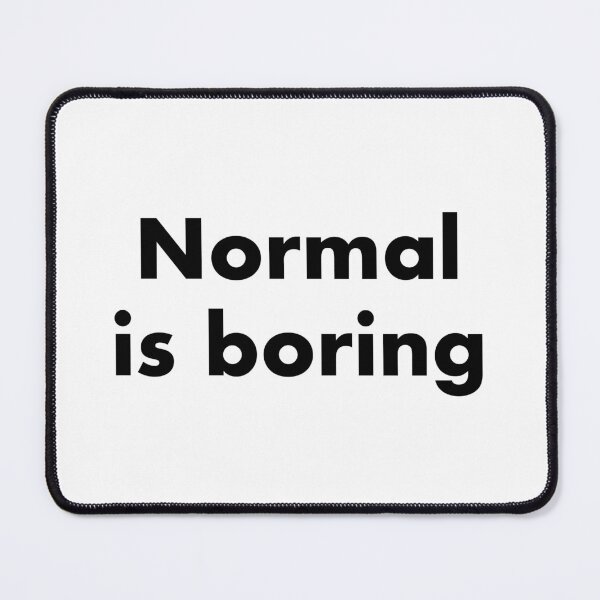 Item preview, Normal is boring designed and sold by FanWare.