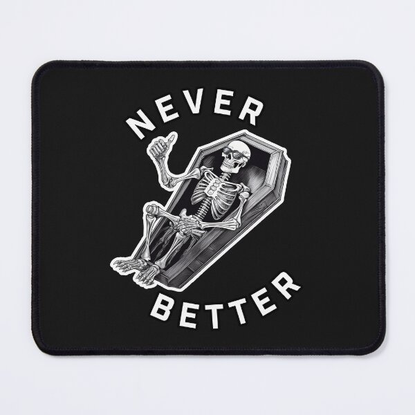 Item preview, Never Better - Skeleton designed and sold by Click-Tees.