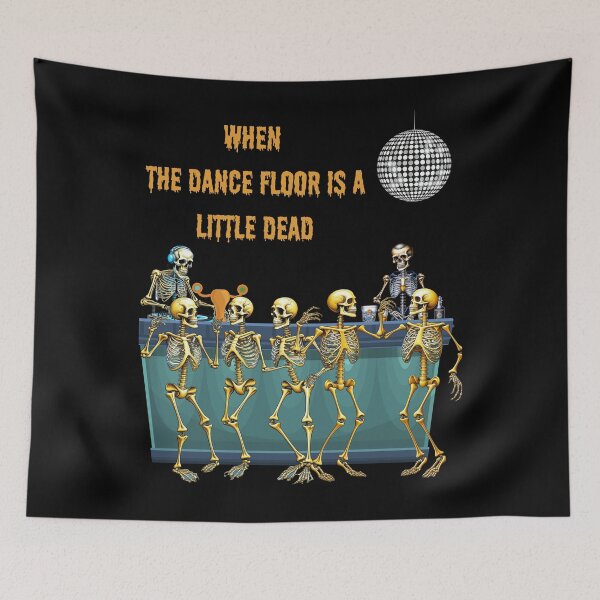 Item preview, When The Dance Floor Is A Little Dead - Skeleton Party Design designed and sold by signshirtz.