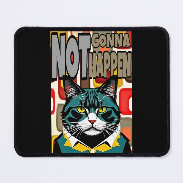 Item preview, Not Gonna Happen Cat designed and sold by jessephotoart.