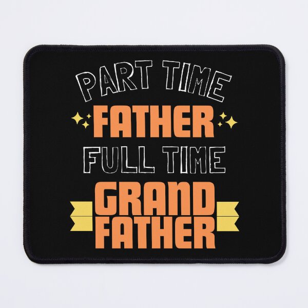 Item preview, Grandfather Father Part Time Father Full Time Grandfather designed and sold by Zynfy Designs.
