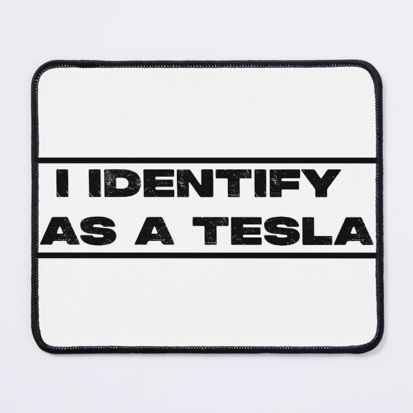 Item preview, I identify as a Tesla. Cool Gift Idea For Tesla Fans. designed and sold by dino4design.
