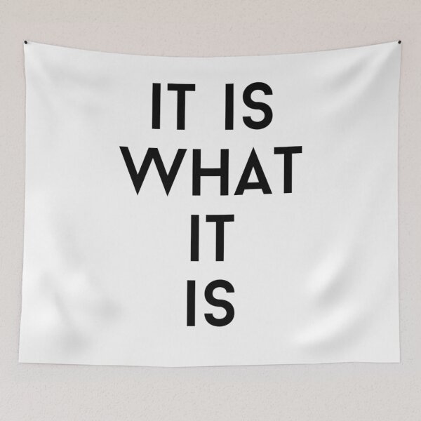 Item preview, it is what it is text graphic v1 white background designed and sold by fishpressink.