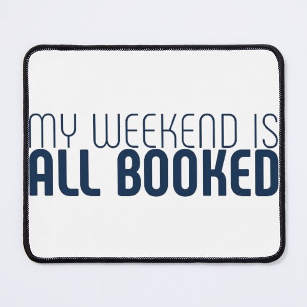 Item preview, My weekend is all booked designed and sold by Beixics.