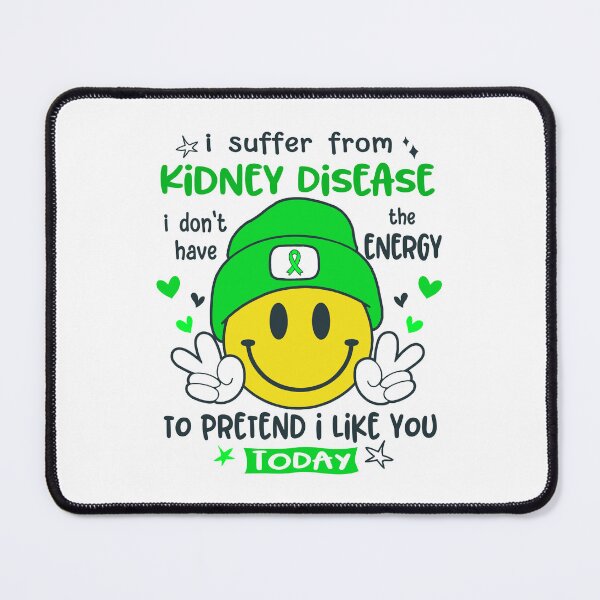 Item preview, I suffer from Kidney Disease i do not have the ENERGY to pretend i like you TODAY designed and sold by KatMercerr.