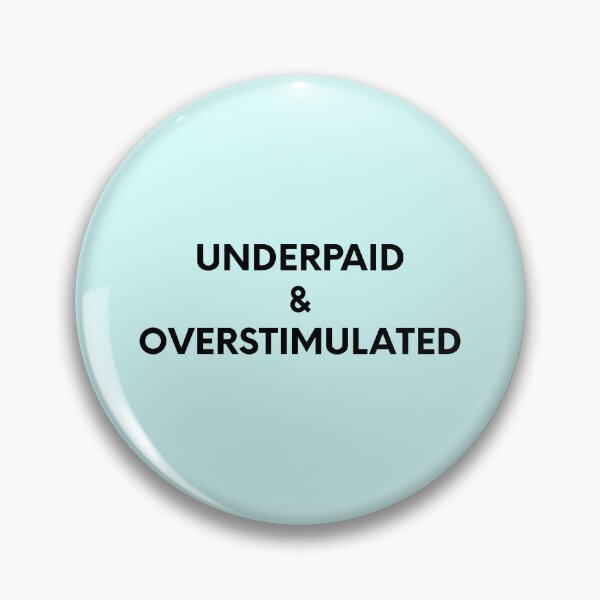 Item preview, Underpaid & Overstimulated designed and sold by cmplxsimplemnds.