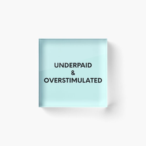 Item preview, Underpaid & Overstimulated designed and sold by cmplxsimplemnds.
