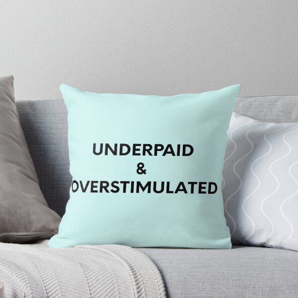 Item preview, Underpaid & Overstimulated designed and sold by cmplxsimplemnds.