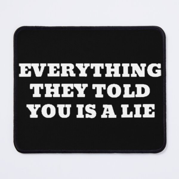 Item preview, Everything They Told You Is A Lie designed and sold by Flirt-Teez.