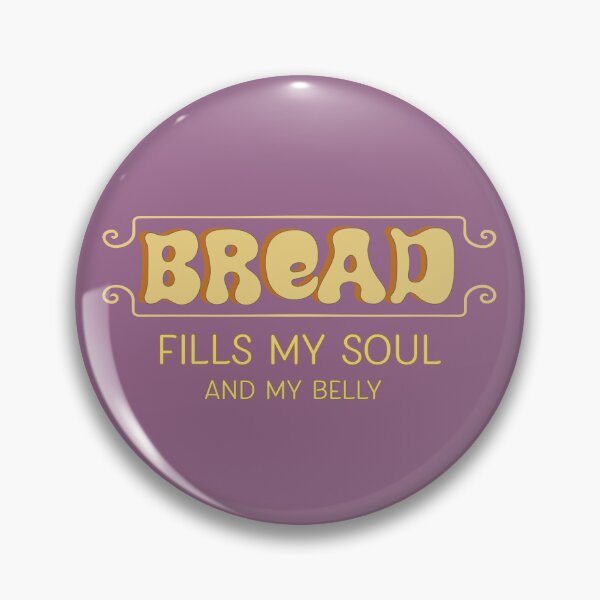 Item preview, Bread Fills My Soul And My Belly designed and sold by reillysgal.