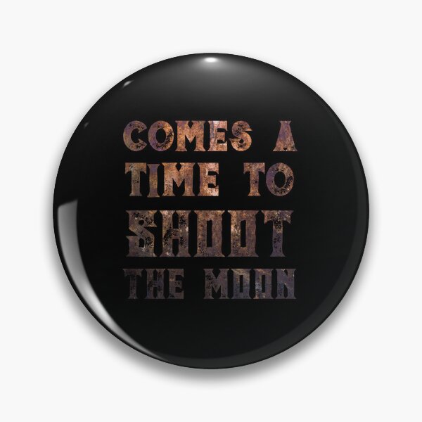 Item preview, Comes a Time to Shoot the Moon designed and sold by Theatre Thoughts.