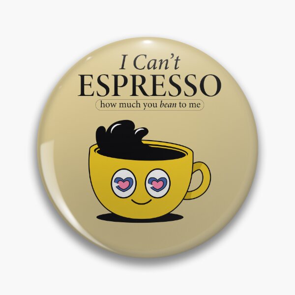 Item preview, I Can't Espresso How Much You Bean To Me designed and sold by Rnaart.