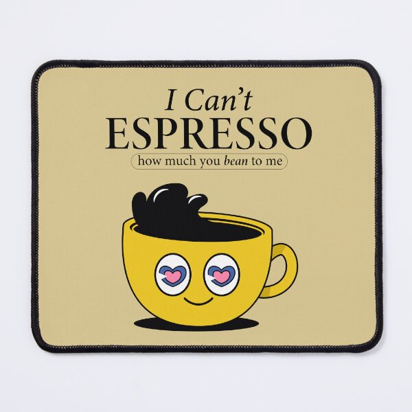 Item preview, I Can't Espresso How Much You Bean To Me designed and sold by Rnaart.
