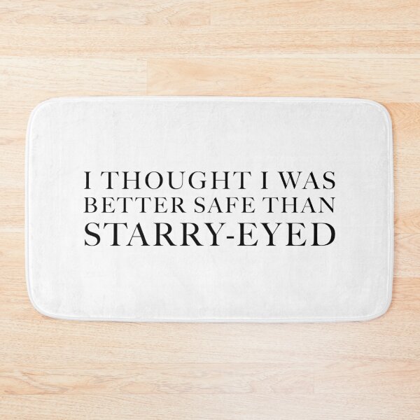 Item preview, I Thought I Was Better Safe Than Starry-Eyed designed and sold by FaveLyrics.