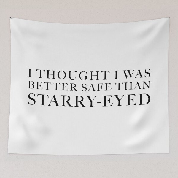 Item preview, I Thought I Was Better Safe Than Starry-Eyed designed and sold by FaveLyrics.