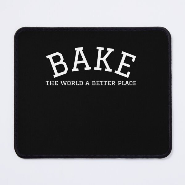 Item preview, Bake the world a better place designed and sold by VinsendDraconi.
