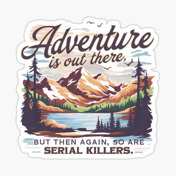 Item preview, Adventure Is Out There But Then Again, So Are Serial Killers T-Shirt For Men, Crime Lovers Gifts designed and sold by NotOnYourChance.