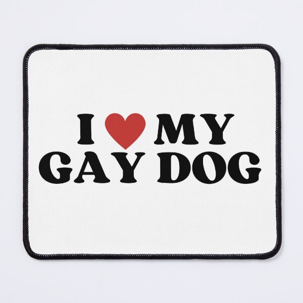Item preview, I Love My Gay Dog designed and sold by justinkippart.