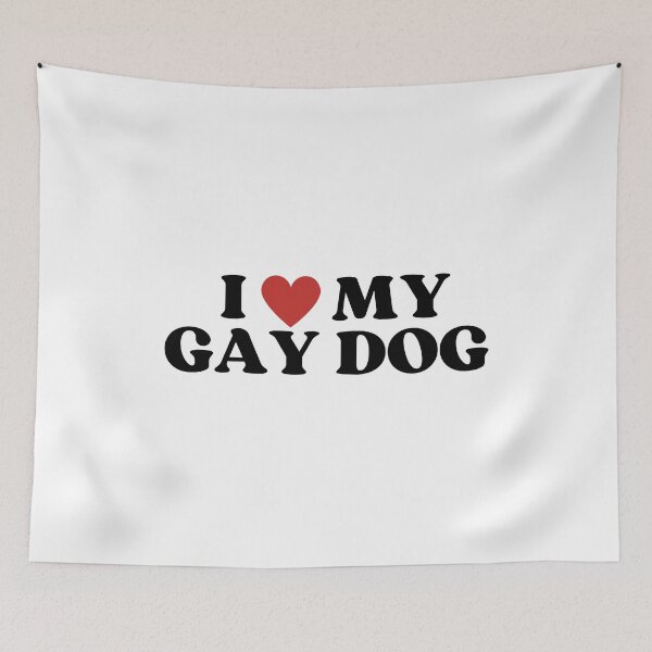 Item preview, I Love My Gay Dog designed and sold by justinkippart.