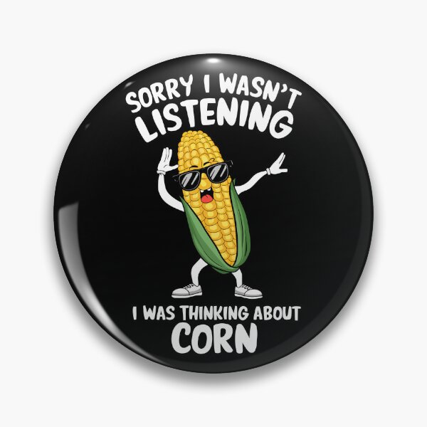 Item preview, Sorry I Wasn't Listening, I Was Thinking About Corn designed and sold by Quirky Shirts.
