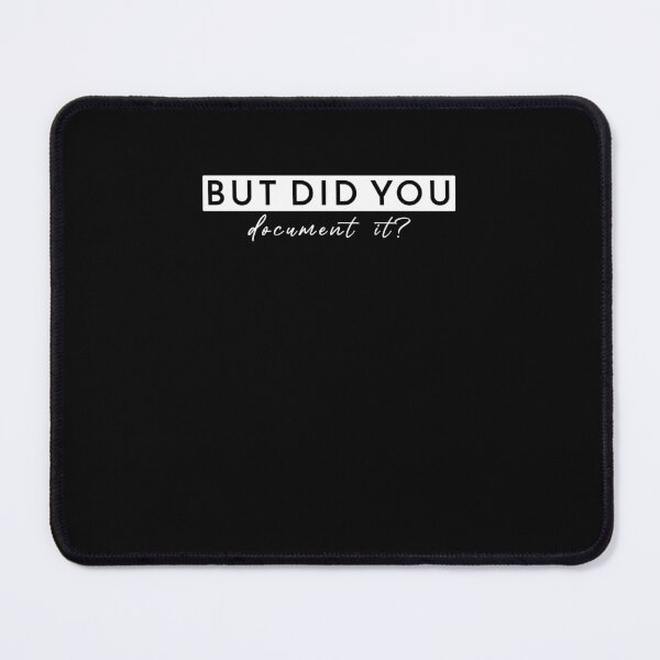 Item preview, Copy of But Did You Document It? HR Humor Funny Human-Resources designed and sold by KaiLabsArt.