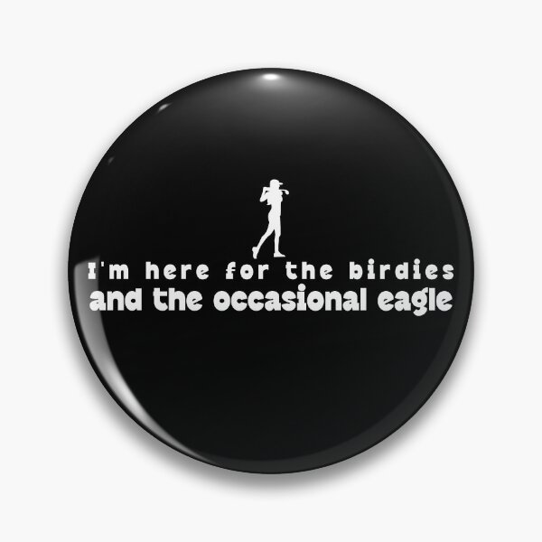 Item preview, I'm here for the birdies and the occasional eagle	 designed and sold by VibeVault2024.