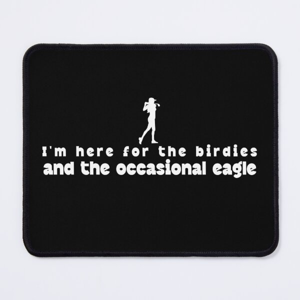 Item preview, I'm here for the birdies and the occasional eagle	 designed and sold by VibeVault2024.