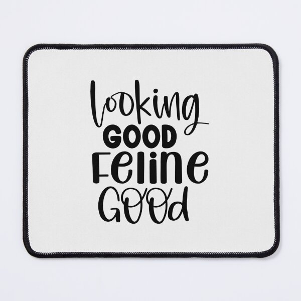 Item preview, Looking Good Feline Good designed and sold by PawPrintStyles.