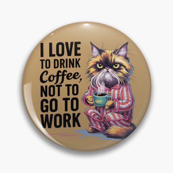 Item preview, CoffeeCat : I like to drink coffee not to go to work designed and sold by Ajax90.