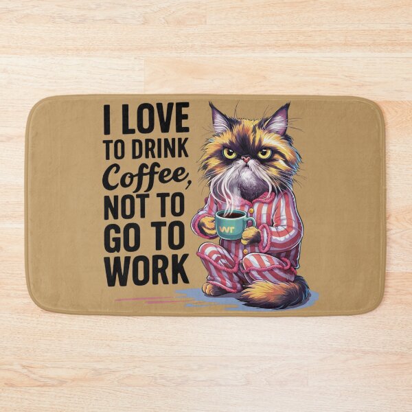 Item preview, CoffeeCat : I like to drink coffee not to go to work designed and sold by Ajax90.
