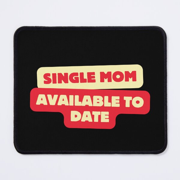 Item preview, “Single Mom, Available to Date” - Design for the Dating Mom designed and sold by C73Design.