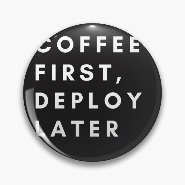 Item preview, Coffee first, Deploy later designed and sold by creativemondays.