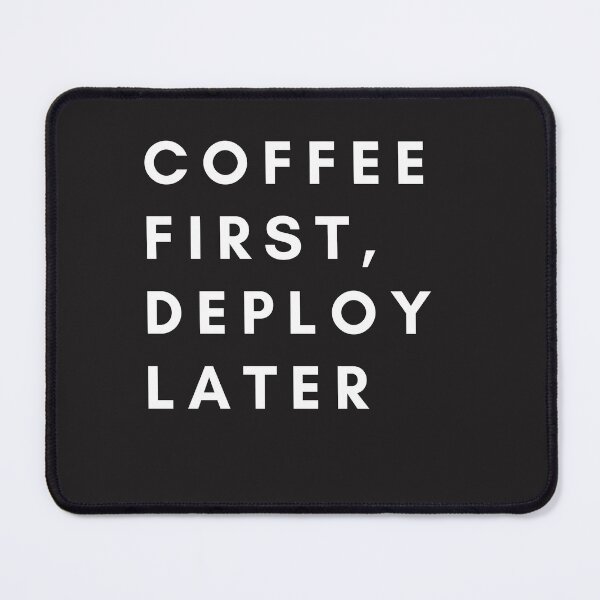 Item preview, Coffee first, Deploy later designed and sold by creativemondays.