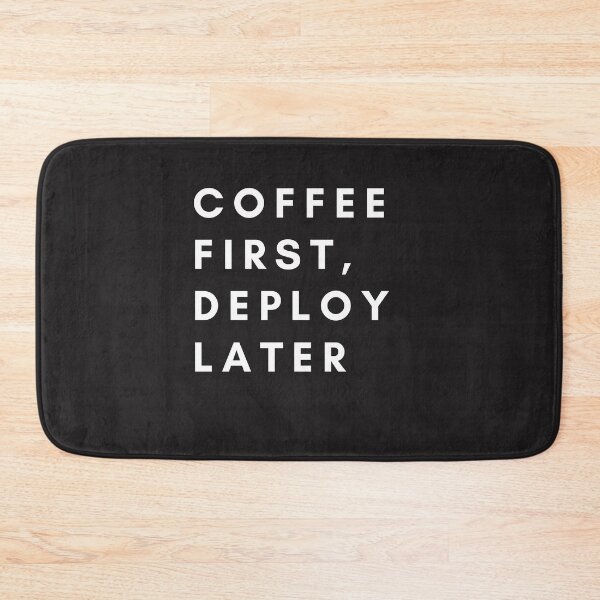 Item preview, Coffee first, Deploy later designed and sold by creativemondays.