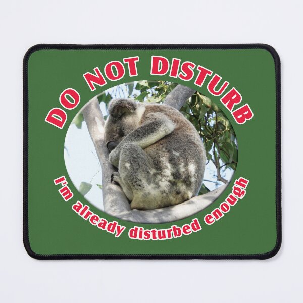Item preview, Koala ... do not disturb ... I'm already disturbed enough. designed and sold by Jenny Dyer.
