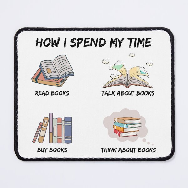 Item preview, How I Spend My Time Book Lover Bookaholic Read Talk Buy Book designed and sold by farhanhafeez.