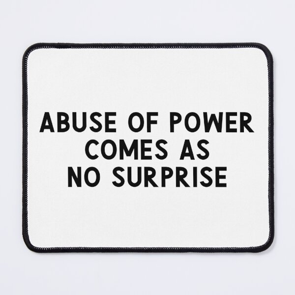 Item preview, Abuse of Power Comes as No Surprise Truism designed and sold by farhanhafeez.