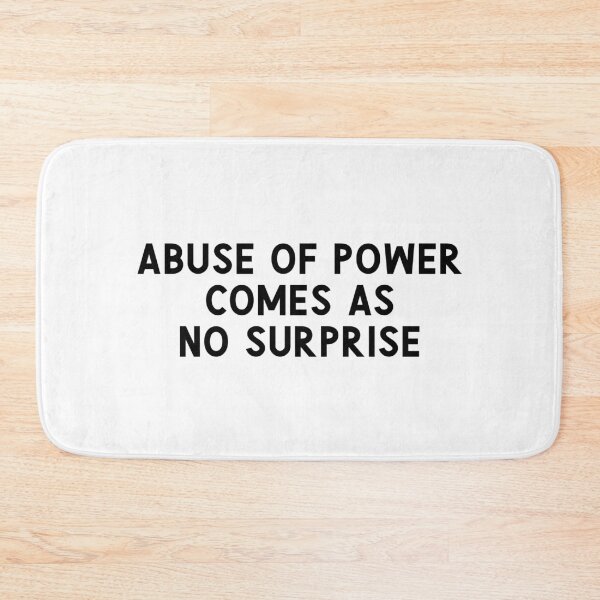 Item preview, Abuse of Power Comes as No Surprise Truism designed and sold by farhanhafeez.