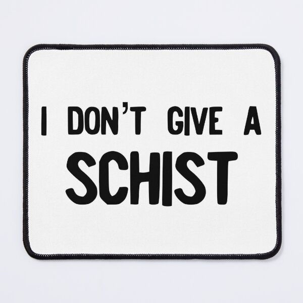 Item preview, Geology - I Don't Give A Schist - Funny Geologist Gift designed and sold by farhanhafeez.
